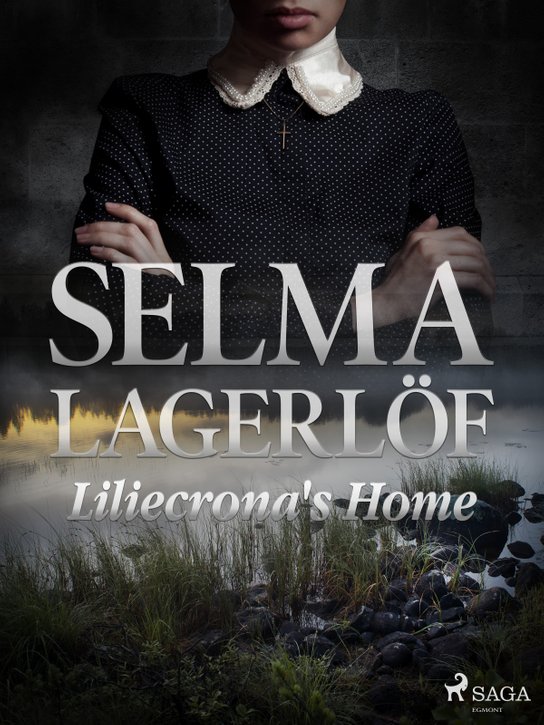 Liliecrona's Home -  Selma Lagerlöf