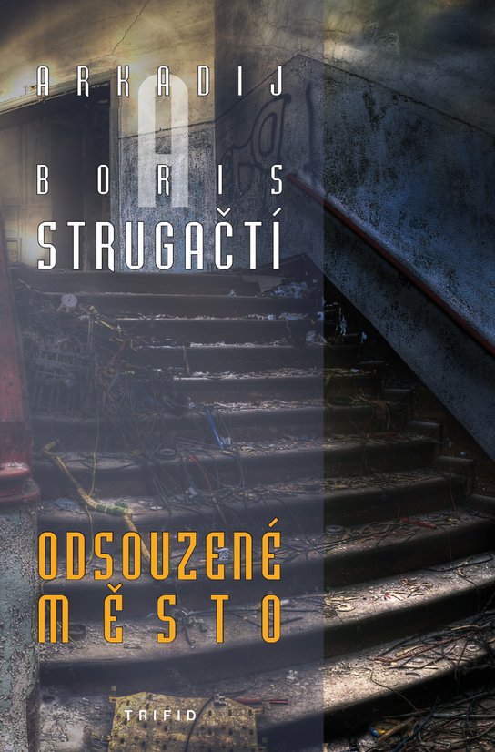 Odsouzené město - Boris Strugackij, Arkadij Strugackij