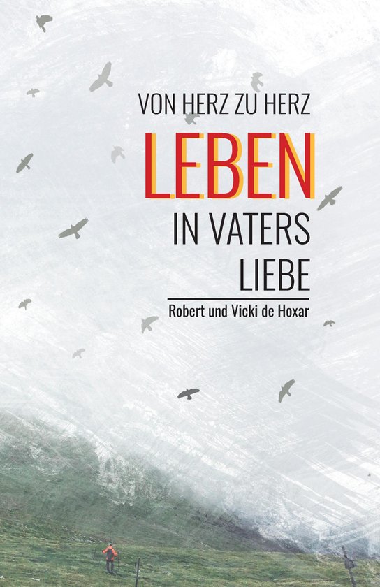 Leben in Vaters Liebe -  Robert und Vicki de Hoxar