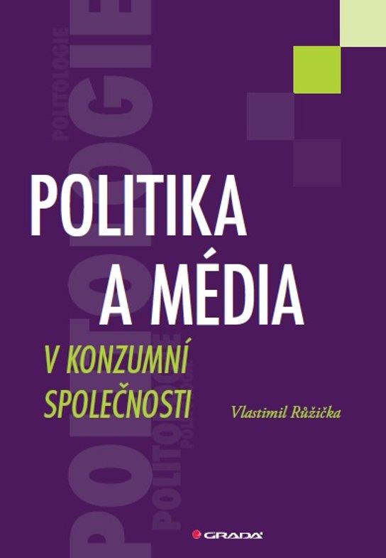 Politika a média v konzumní společnosti -  Vlastimil Růžička