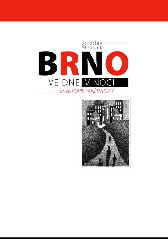Brno ve dne v noci aneb Pupík paní Evropy -  Jaroslav Štěpaník