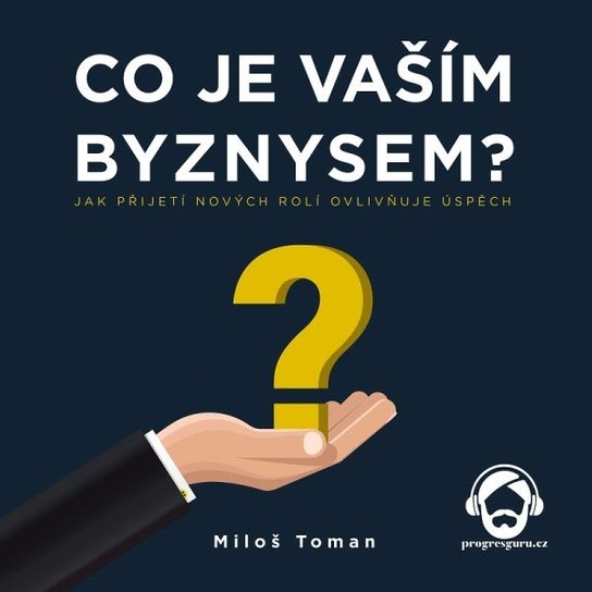 Co je vaším byznysem? -  Miloš Toman