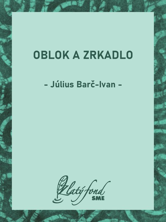 Oblok a zrkadlo -  Július Barč-Ivan
