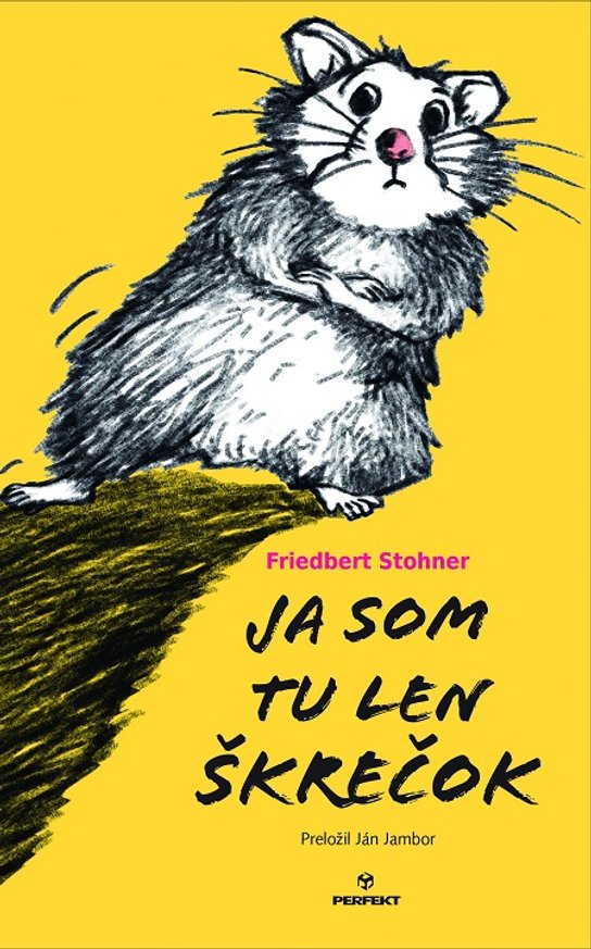 Ja som tu len škrečok -  Friedbert Stohner
