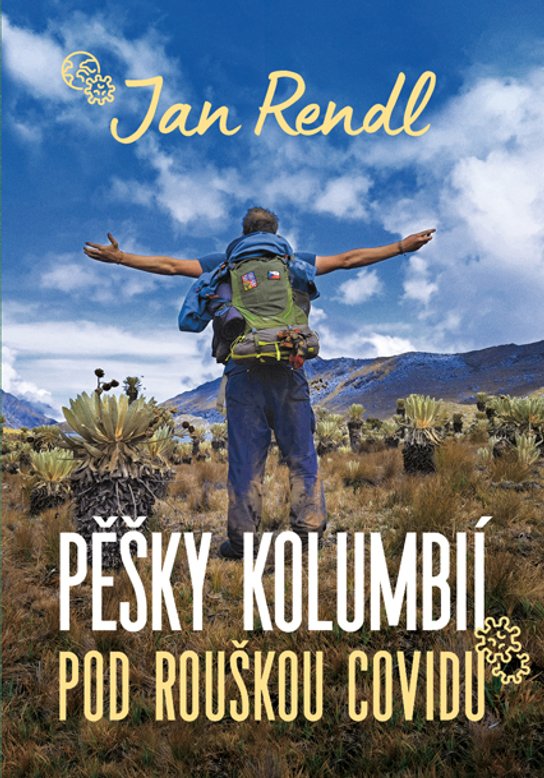 Pěšky Kolumbií pod rouškou covidu -  Jan Rendl