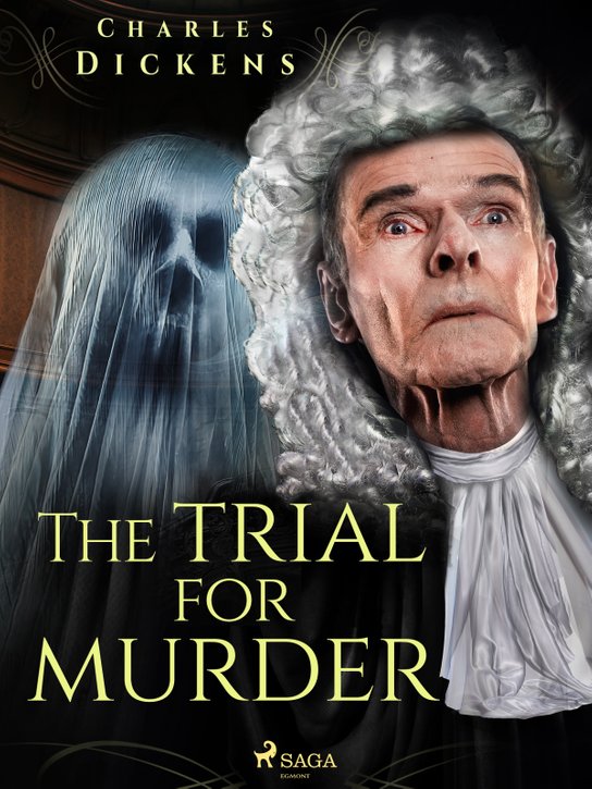 The Trial for Murder -  Charles Dickens