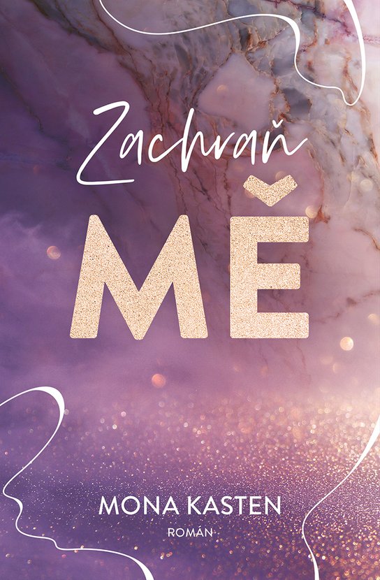 Zachraň mě -  Mona Kasten