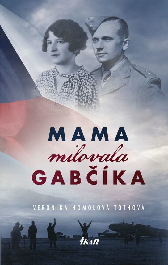 Mama milovala Gabčíka -  Veronika Tóthová
