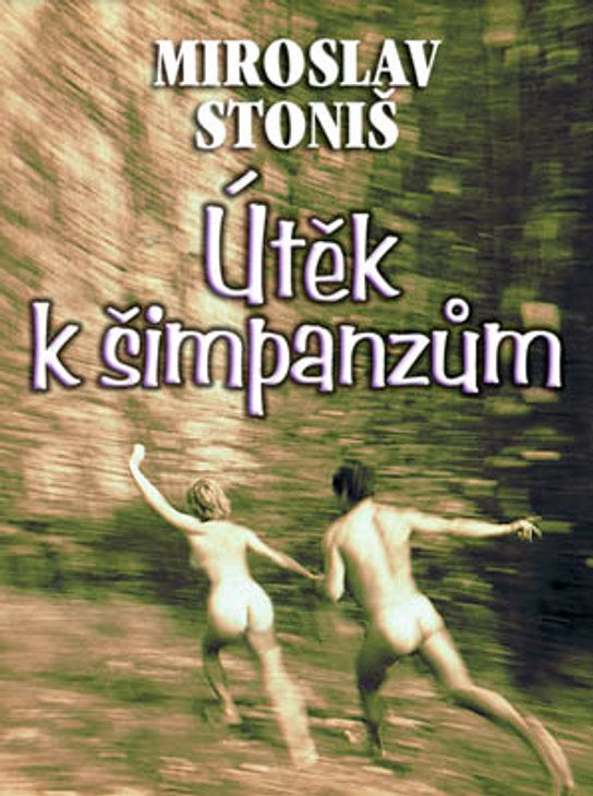 Útěk k šimpanzům -  Miroslav Stoniš