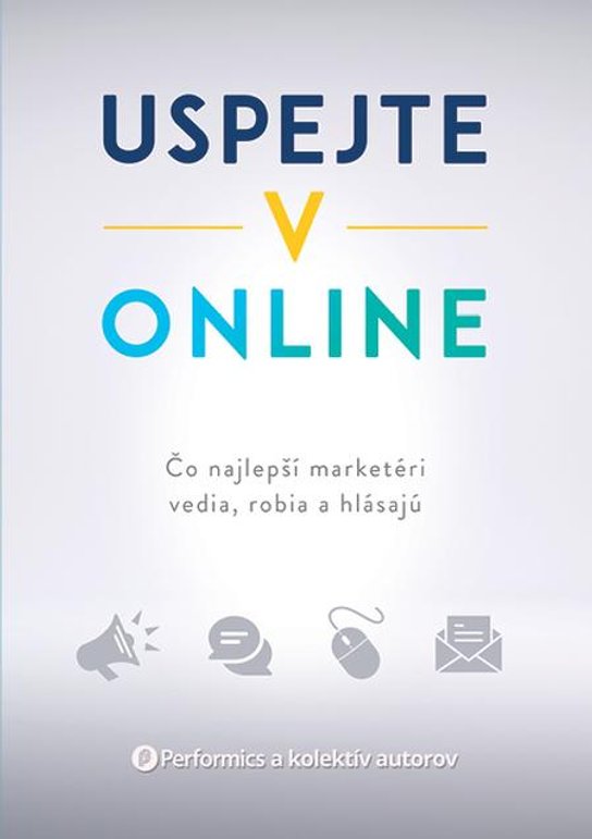 Uspejte v online -  Performics a kolektív autorov