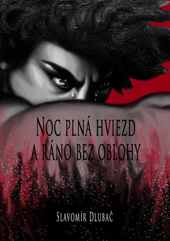 Noc plná hviezd a ráno bez oblohy -  Slavomír Dlubač