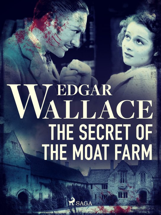 The Secret of the Moat Farm -  Edgar Wallace
