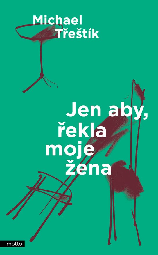 Jen aby, řekla moje žena -  Michael Třeštík