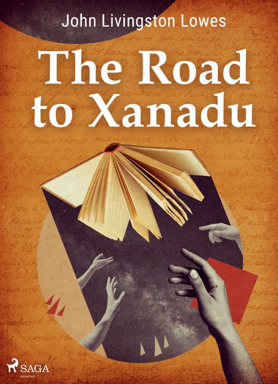 The Road to Xanadu -  John Livingstone Lowes