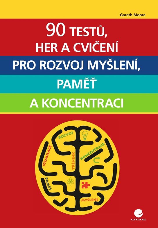 90 testů, her a cvičení pro rozvoj myšlení, paměť a koncentraci -  Gareth Moore