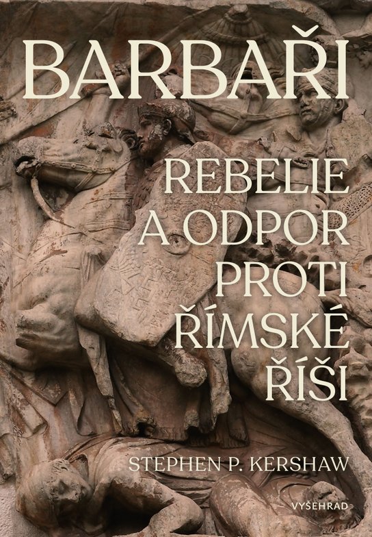 Barbaři (Rebelie a odpor vůči Římské říši) - Stephan P. Kershaw