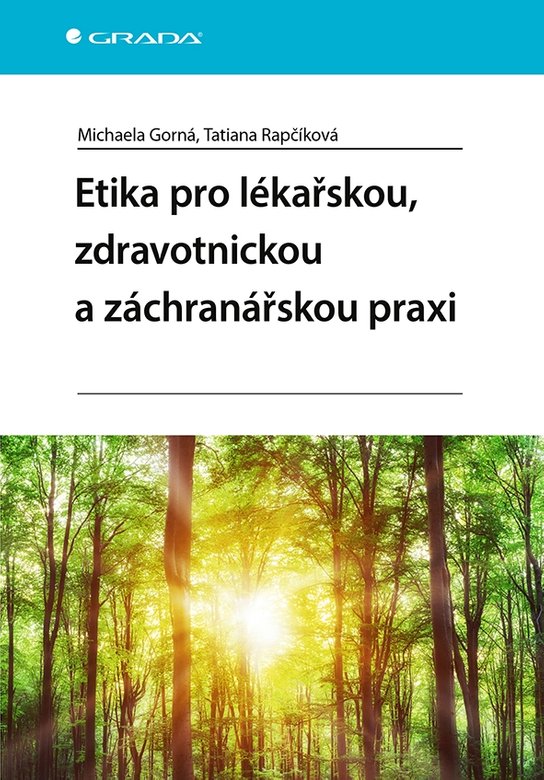 Etika pro lékařskou, zdravotnickou a záchranářskou praxi -  Michaela Gorná