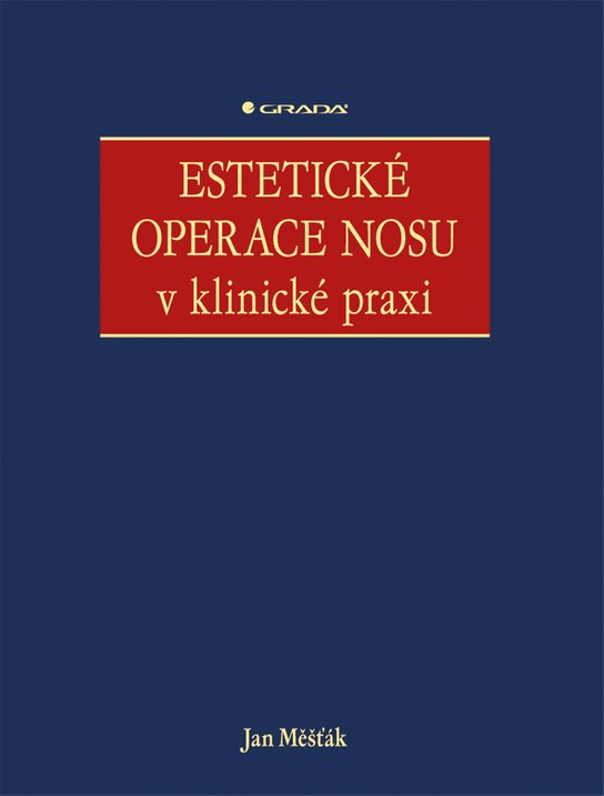 Estetické operace nosu v klinické praxi -  Jan Měšťák