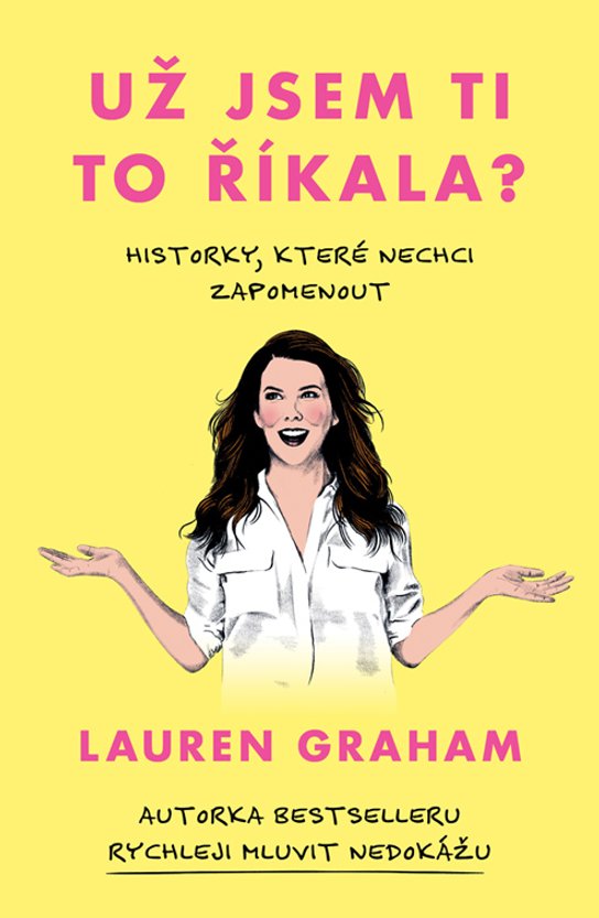 Už jsem ti to říkala? -  Lauren Graham
