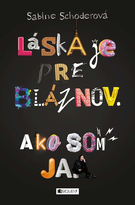 Láska je pre bláznov. Ako som ja. -  Sabine Schoderová