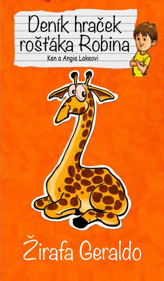 Deník hraček rošťáka Robina Žirafa Geraldo - Angie Lake - Kniha
