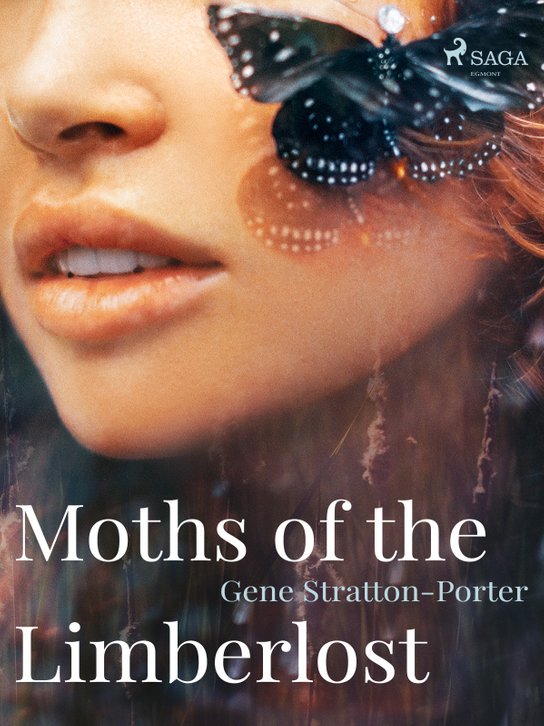 Moths of the Limberlost -  Gene Stratton-Porter