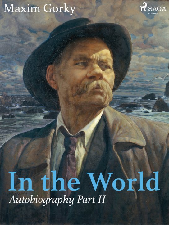 In the World, Autobiography Part II -  Maxim Gorky