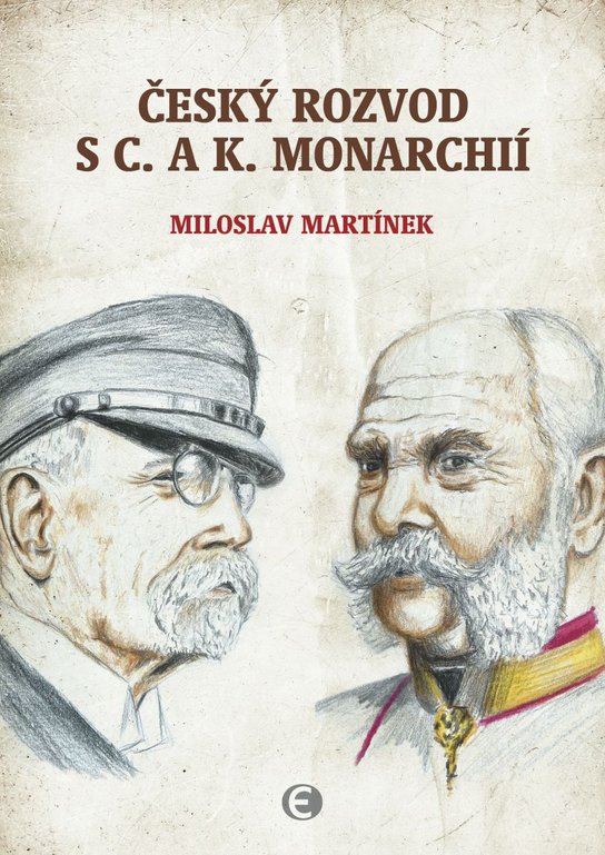 Český rozvod s c. a k. monarchií -  Miloslav Martínek