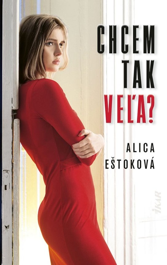 Chcem tak veľa? -  Alica Eštoková