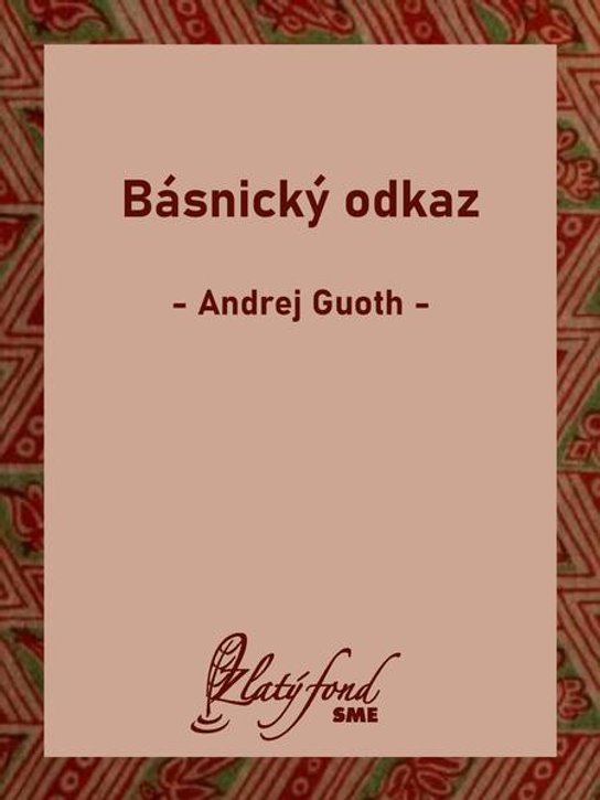 Básnický odkaz -  Andrej Guoth