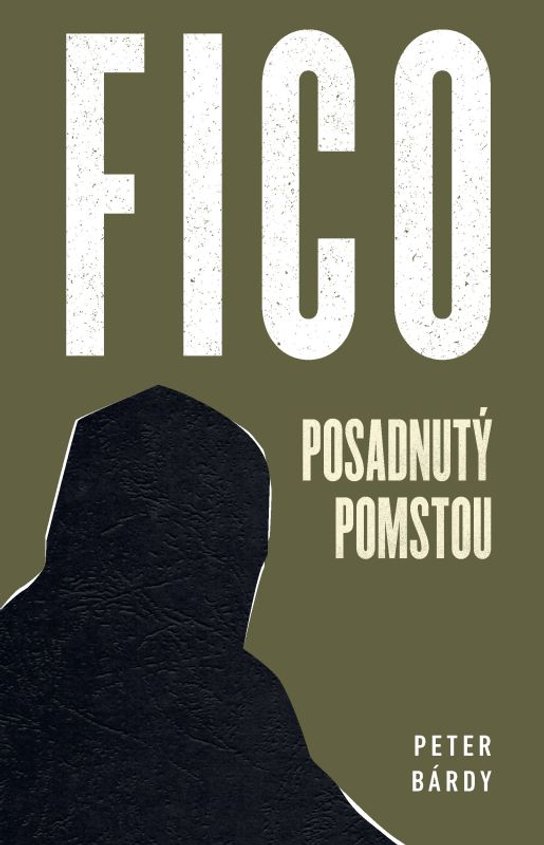 Fico: Posadnutý pomstou -  Peter Bárdy