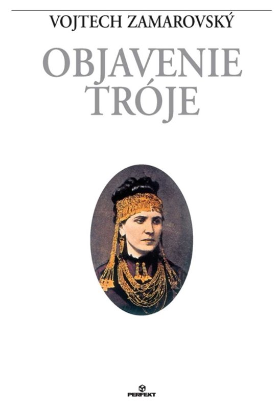 Objavenie Tróje -  Vojtěch Zamarovský