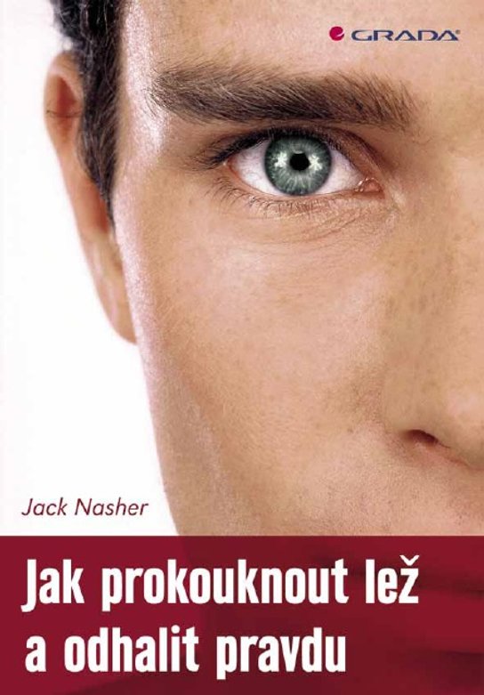 Jak prokouknout lež a odhalit pravdu -  Jack Nasher