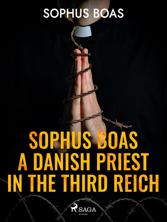 Sophus Boas - A Danish Priest in the Third Reich -  Sophus Boas