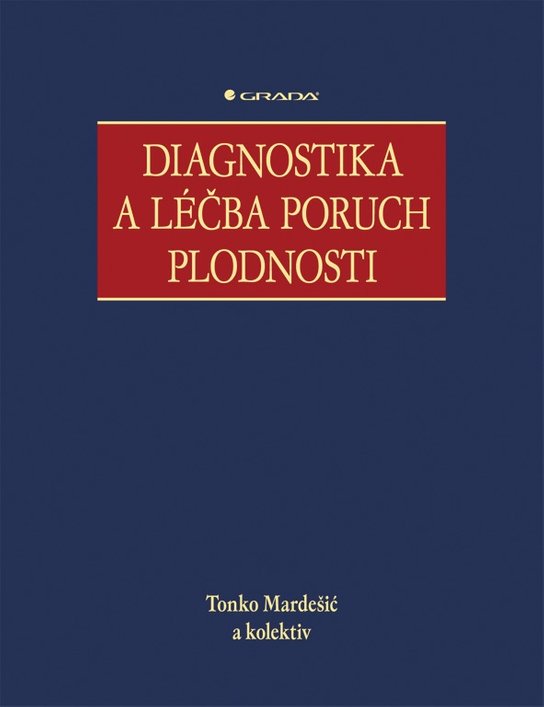 Diagnostika a léčba poruch plodnosti -  Tonko Mardešić