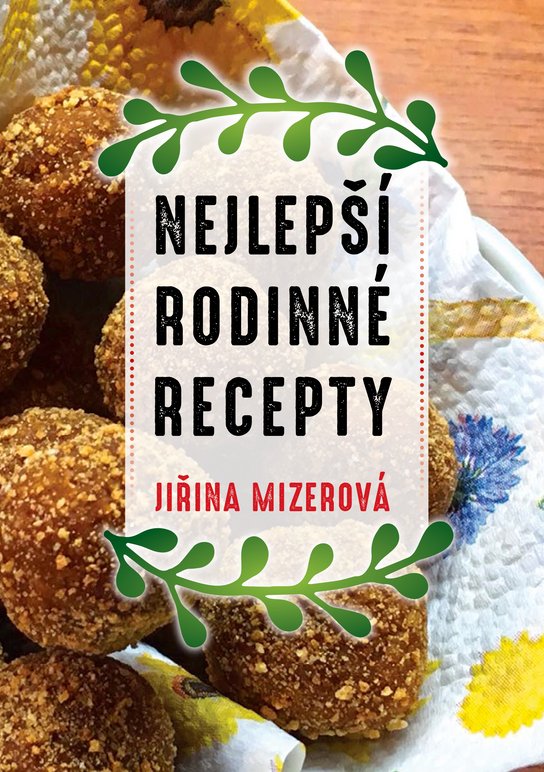 Nejlepší rodinné recepty - Jiřina Mizerová