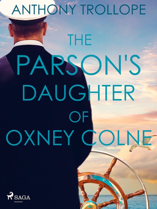 The Parson's Daughter of Oxney Colne -  Anthony Trollope