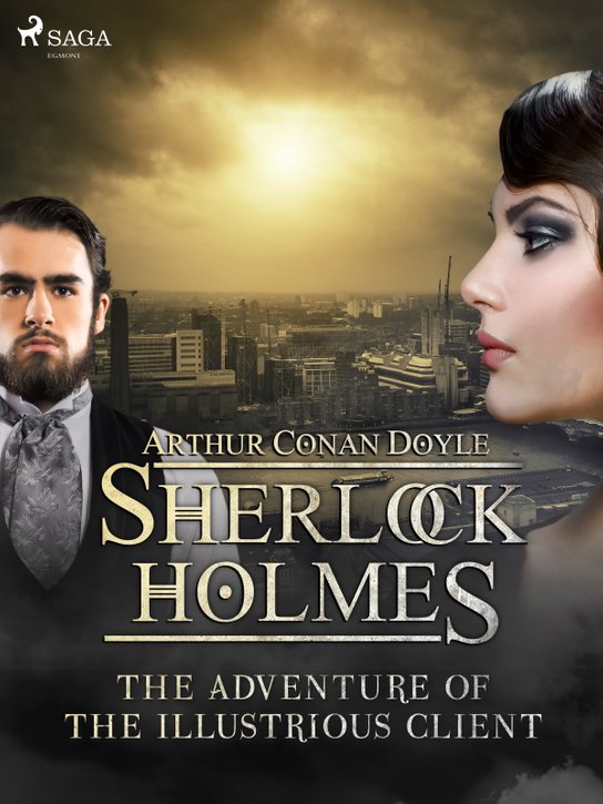 The Adventure of the Illustrious Client -  Arthur Conan Doyle