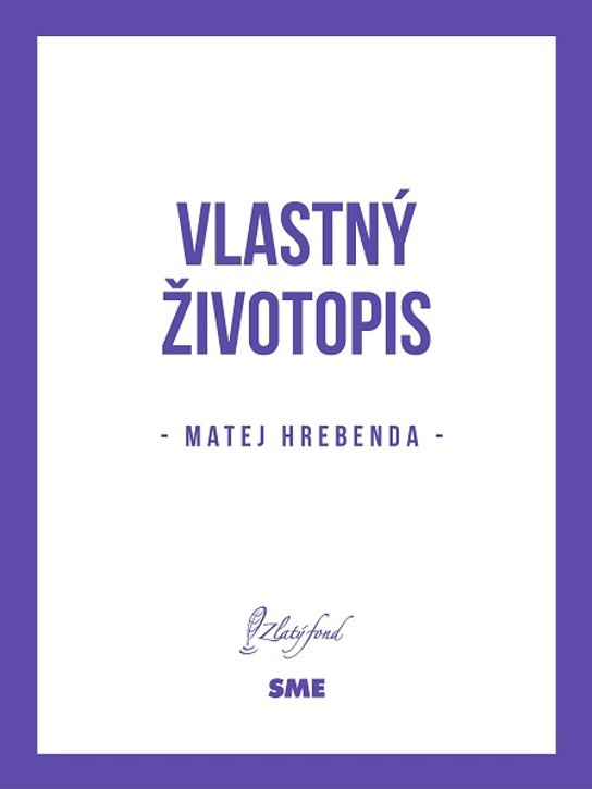 Vlastný životopis -  Matej Hrebenda