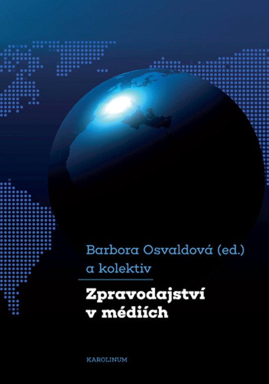 Zpravodajství v médiích - Barbora Osvaldová, kol.