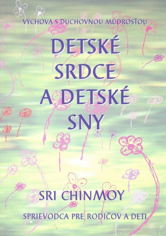 Detské srdce a detské sny - Sri Chinmoy - Kniha