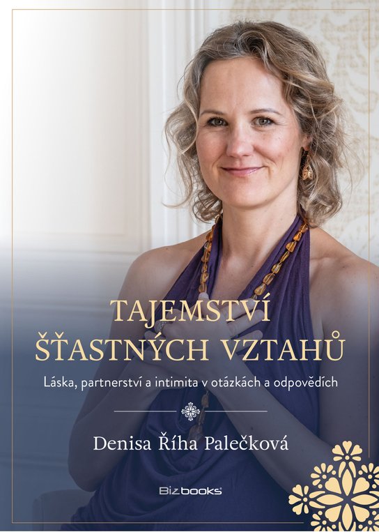 Tajemství šťastných vztahů -  Denisa Palečková