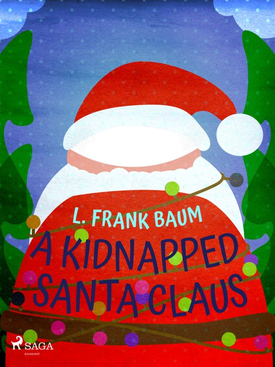 A Kidnapped Santa Claus -  L. Frank Baum