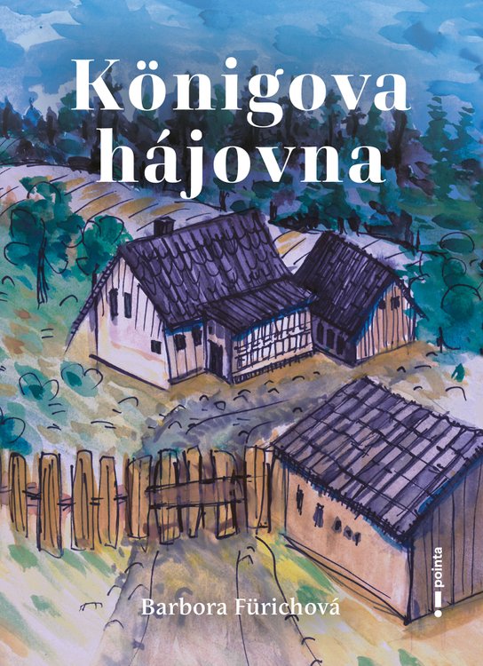 Königova hájovna -  Barbora Fürichová