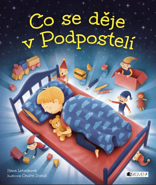 Co se děje v Podpostelí -  Hana Lehečková MgA.