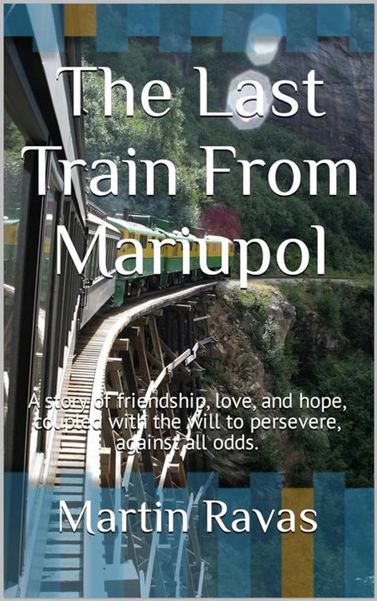 The Last Train from Mariupol -  Martin Ravas