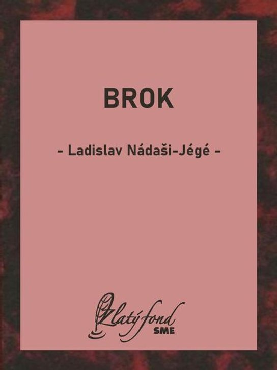 Brok -  Ladislav Nádaši – Jégé
