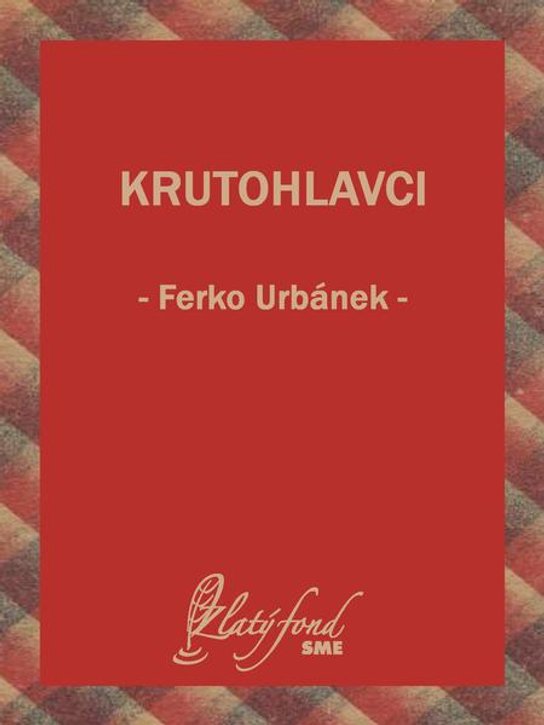 Krutohlavci -  Ferko Urbánek