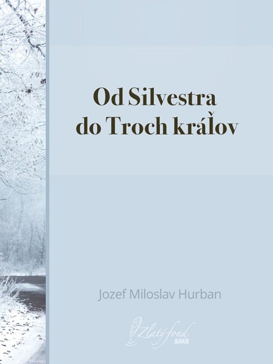 Od Silvestra do Troch kráľov -  Jozef Miloslav Hurban