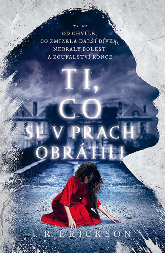 Ti, co se v prach obrátili -  J.R. Erickson